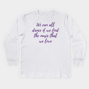 We Can All Dance Kids Long Sleeve T-Shirt